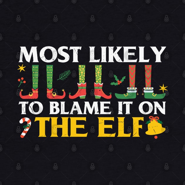 most likely to blame it on the elf by MZeeDesigns